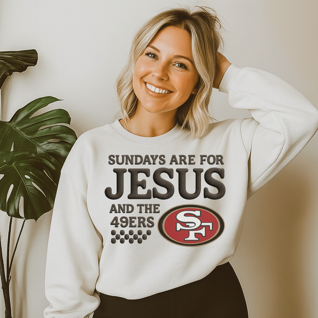 Sweatshirt Or Hoodie Sundays Are for Jesus and the 49 ers