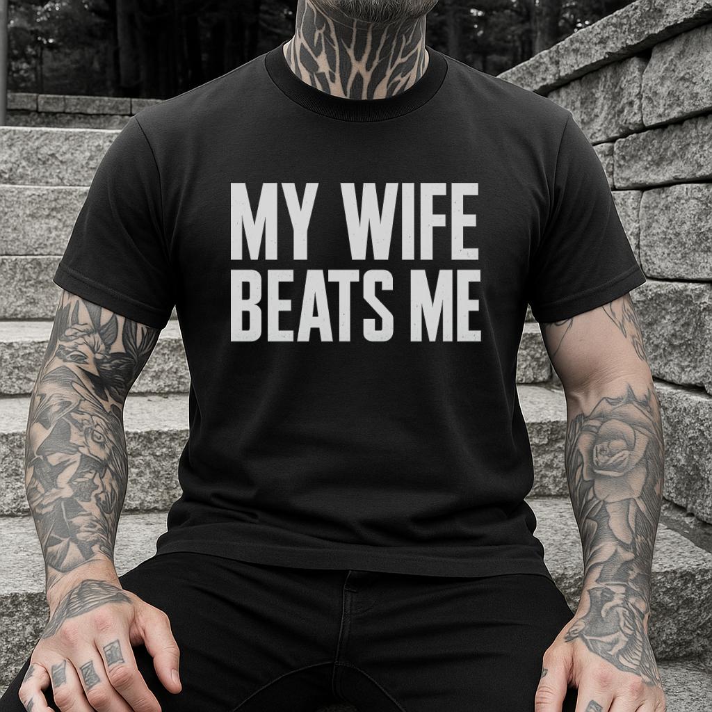 DTF Transfer My Wife Beats Me – Funny Sarcastic Bold Text Design