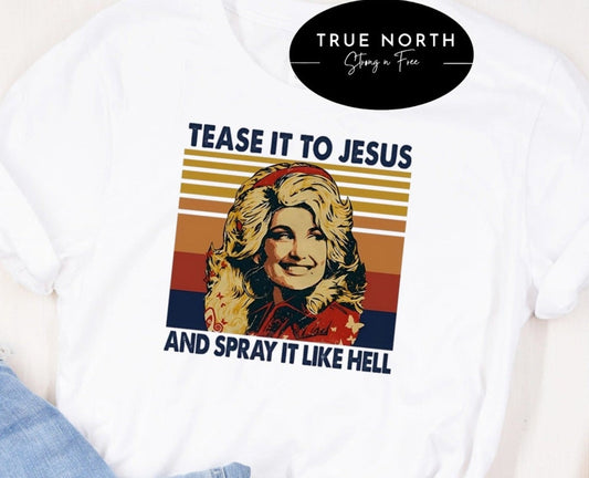 Country Tease It to Jesus T-Shirt or Sweatshirt - Fun and Stylish Clothing for Your Faith-Filled Life