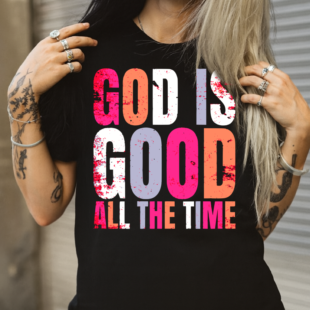 DTF Transfer God Is Good All The Time – Bold Faith Graphic