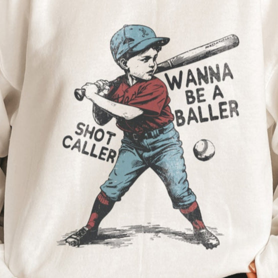 T-Shirt Or Crewneck Wanna Be a Baller - Vintage Baseball Shot Caller