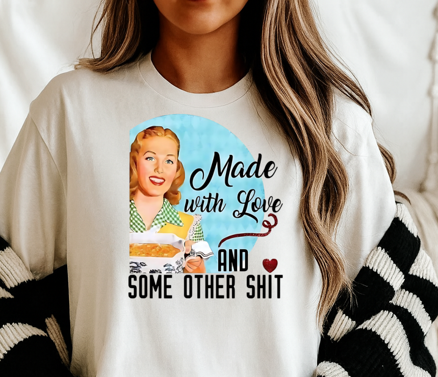 DTF Transfer – Retro Housewife “Made With Love And Some Other Shit”