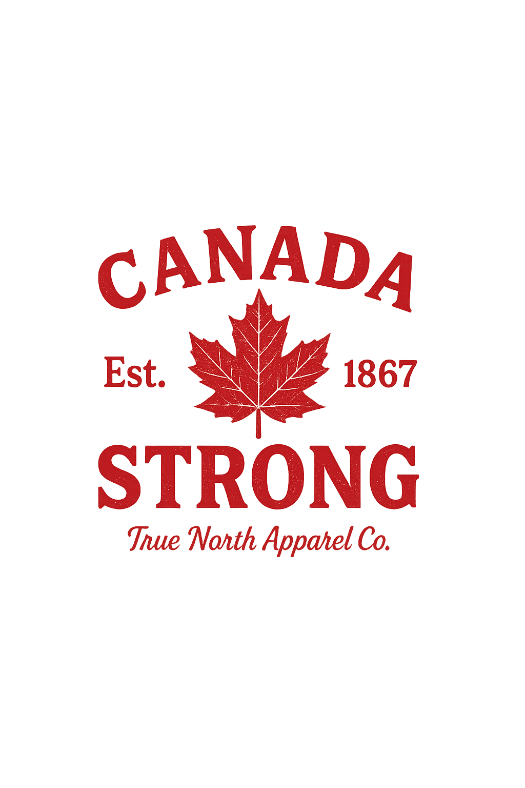 DTF Transfer Canada Strong โ Est. 1867 | True North Apparel Co.