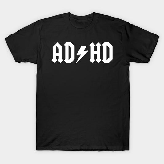 AD HD Parody T-Shirt or Sweatshirt for Humor Lovers