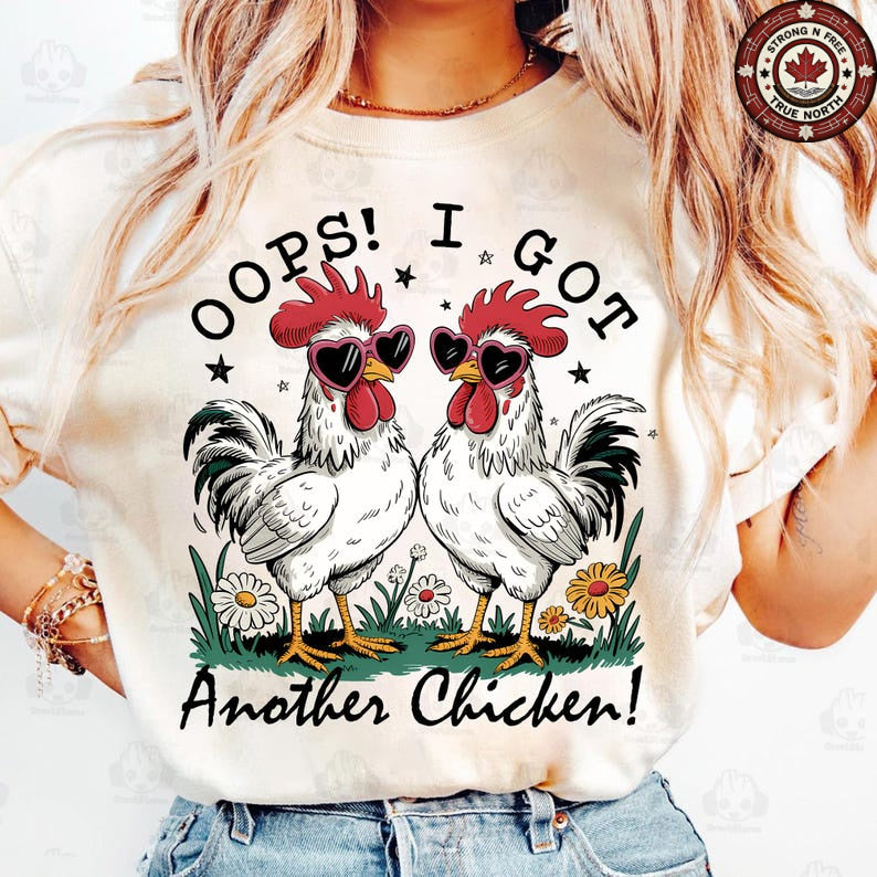 DTF Transfer Oops I Got Another Chicken