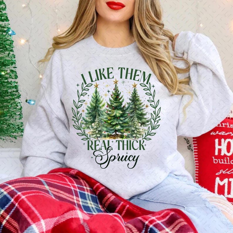 I like them real thick and sprucy – Christmas Season – Christmas DTF transfer