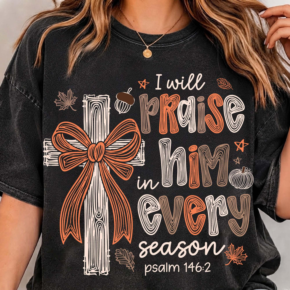 I Will Praise Him In Every Season – Retro Christian Fall DTF Transfer