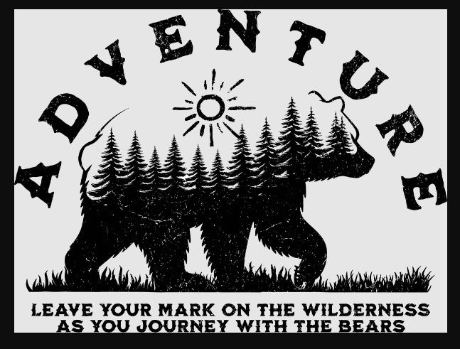 A black and white image of a grizzly bear with a forest background, overlaid with text that reads 'ADVENTURE WAITS' and 'HAVE YOUR MARK ON THE WILDERNESS AS YOU JOURNEY WITH THE BEARS'.