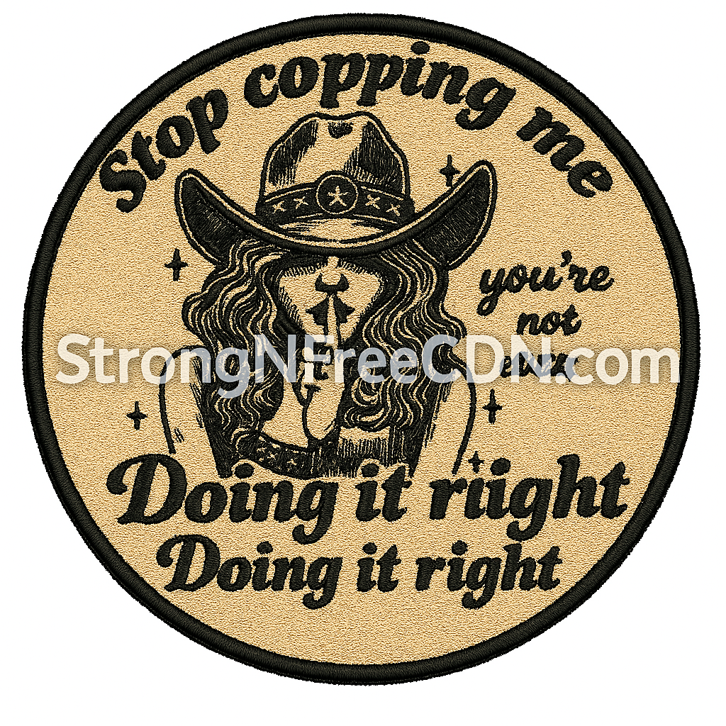 DTF Embroidered-Effect – Stop Copping Me Cowgirl Patch Design