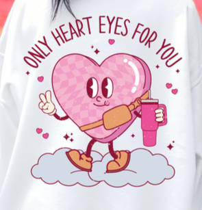 DTF Transfer Valentines Only have Eyes for you