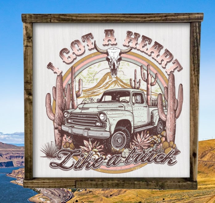 Rustic Framed Wooden 7" & 13" Got A Hear Like a Truck