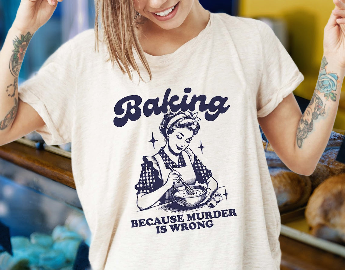 DTF Transfer Humor BAKING Cause Murder is Wrong