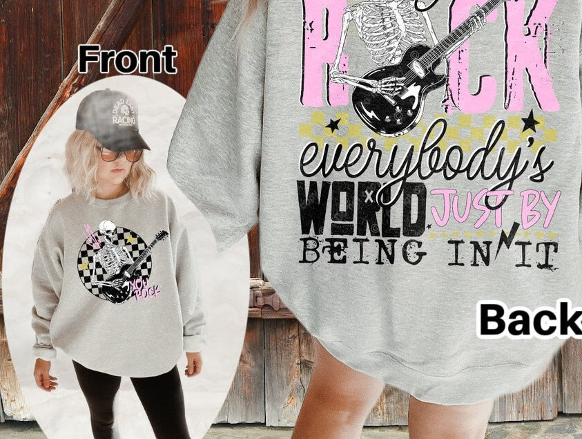 T-Shirt Or Sweatshirt You Rock Everyone's World Just Being In It