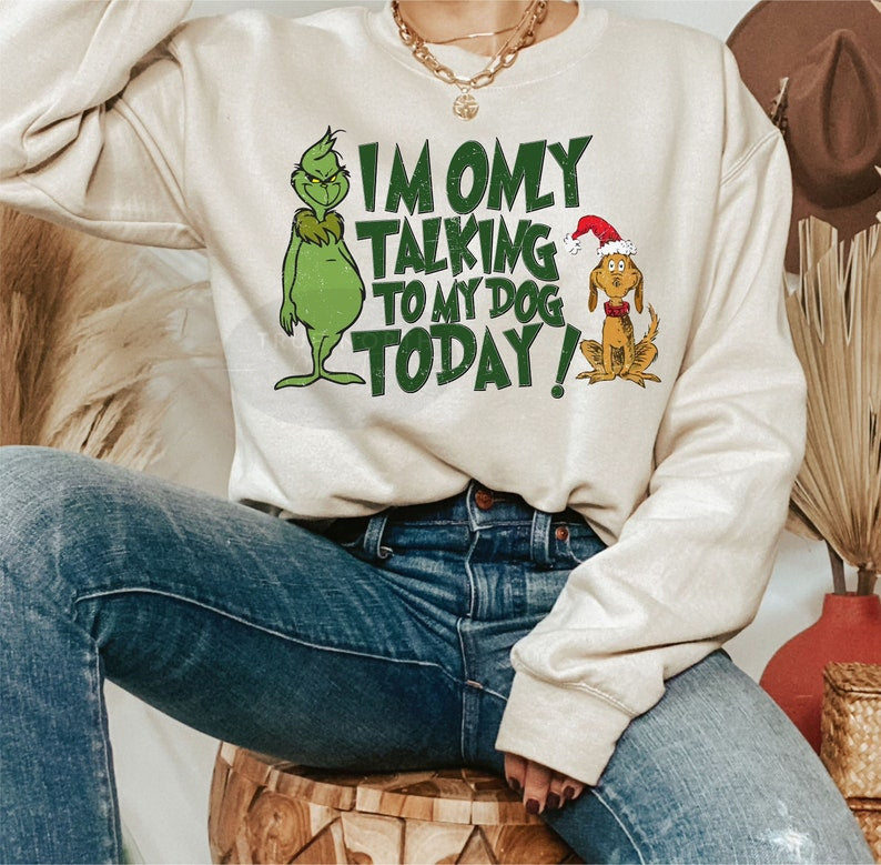 DTF Transfer Christmas Grinch I'm Only Talking To My Dog