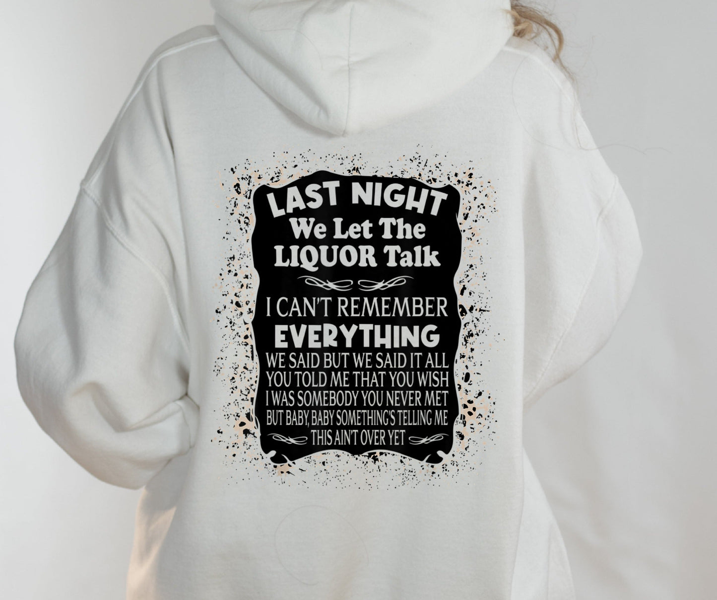 T-Shirt Or Sweatershirt Last Night I Let Liquor Talk