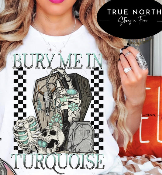 T-Shirt Or Sweatshirt Western Bury Me In Turquoise .