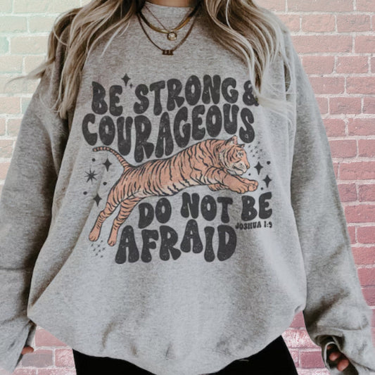 T-Shirt Or Sweatshirt Hoodie  Be Strong And Courageous .