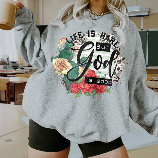 Faith Life T-Shirt or Sweatshirt Gods Goodness Despite Hardships .