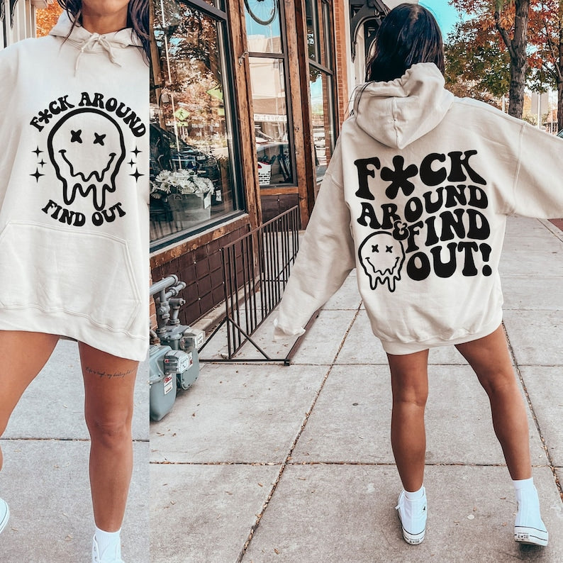 T-Shirt Or Sweatshirt Hoodie Fuvk Around Find Out humor .