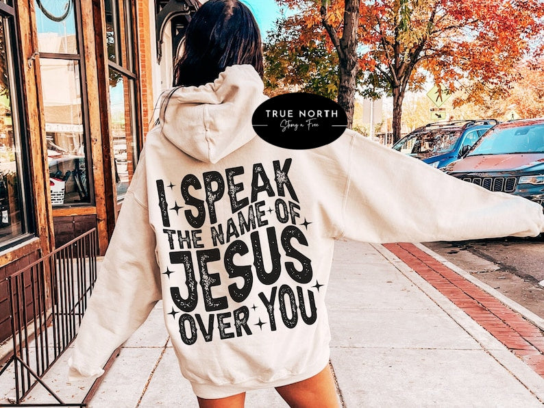 Sweatshirt Or T-Shirt Christian I speak The Name Jesus .
