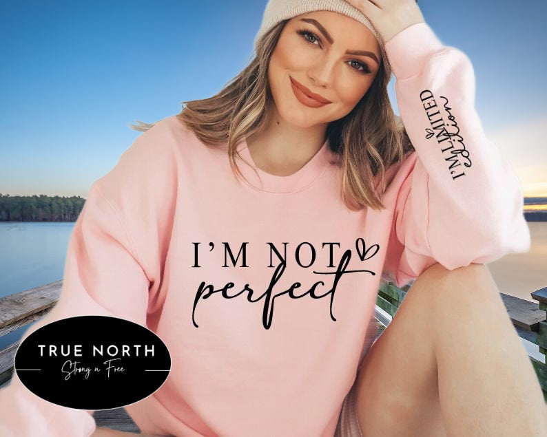 T-Shirt Or Sweatshirt I am Not Perfect / Limited Edition .