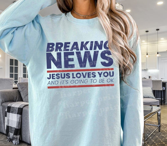 T-Shirt Or Sweatshirt Christian Breaking New Jesus Loves You .