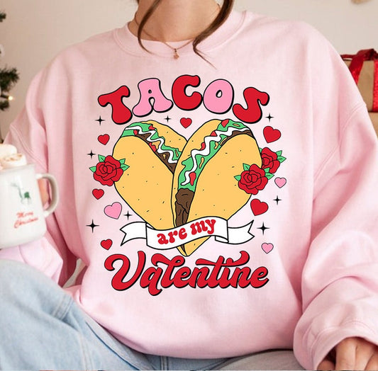 Valentines Tacos T-Shirt or Sweatshirt Limited Time Offer to Satisfy Your Cravings .