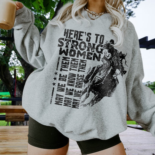T-Shirt Or Sweatshirt Hoodie   Here Is To Strong Women  3 Colors .