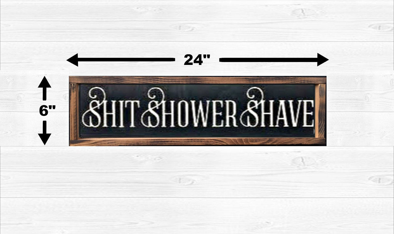 6" x 24" Shit Shower Shave | wooden sign | handmade | Wedding Gift | wedding gift | rustic wooden sign | farmhouse decor