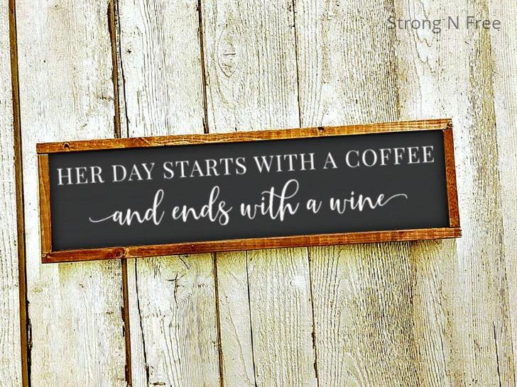 Wooden Sign Her Day Starts With A Coffee & Ends With A Wine - Hand Painted Wood Wall Decor Sign with Frame - Country Music Lyrics