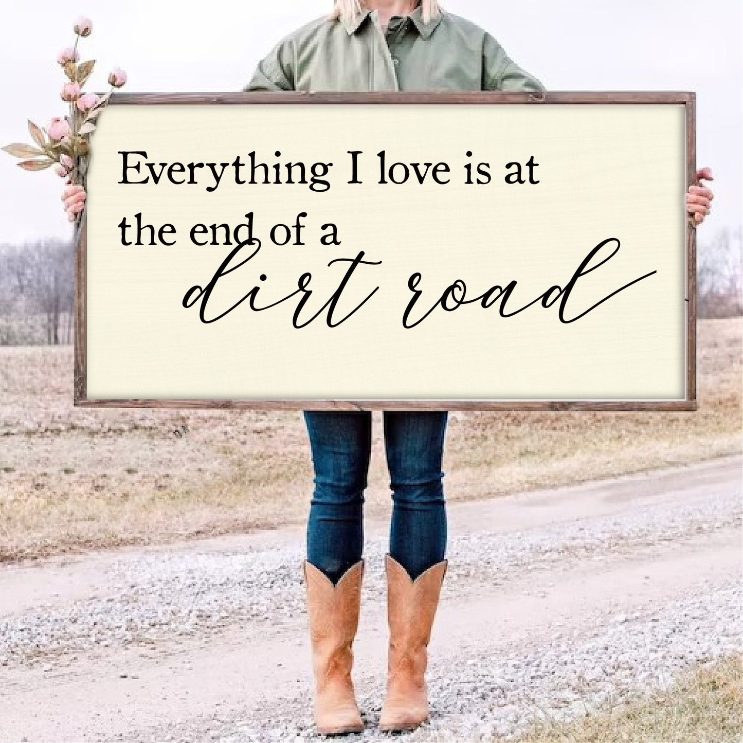 Wooden Sign Everything I Love is at the end of a dirt road | Rustic sign | Country Sign | Western Sign | Cowboy Cowgirl | Man Cave |