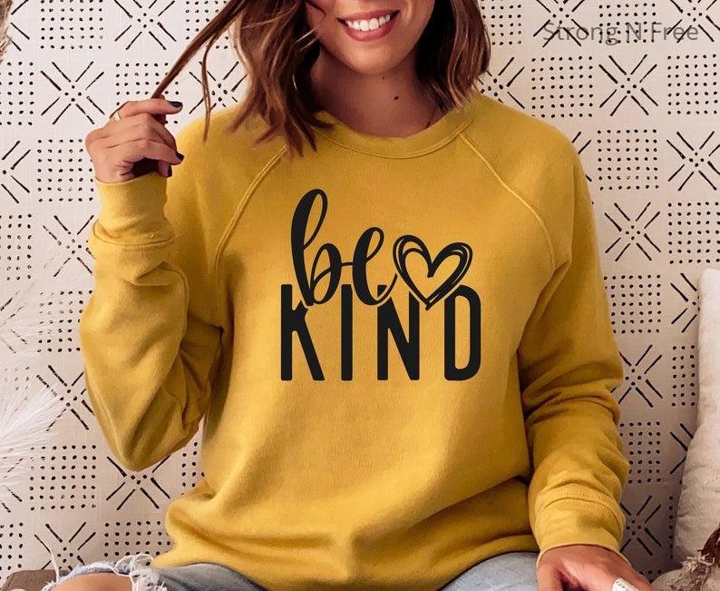 Be Kind Shirt, Sweatshirt Be Kind T Shirt Inspirational Sweatshirt, Be Kind, Positive Quote Women's Unisex Shirt Sweatshirt .