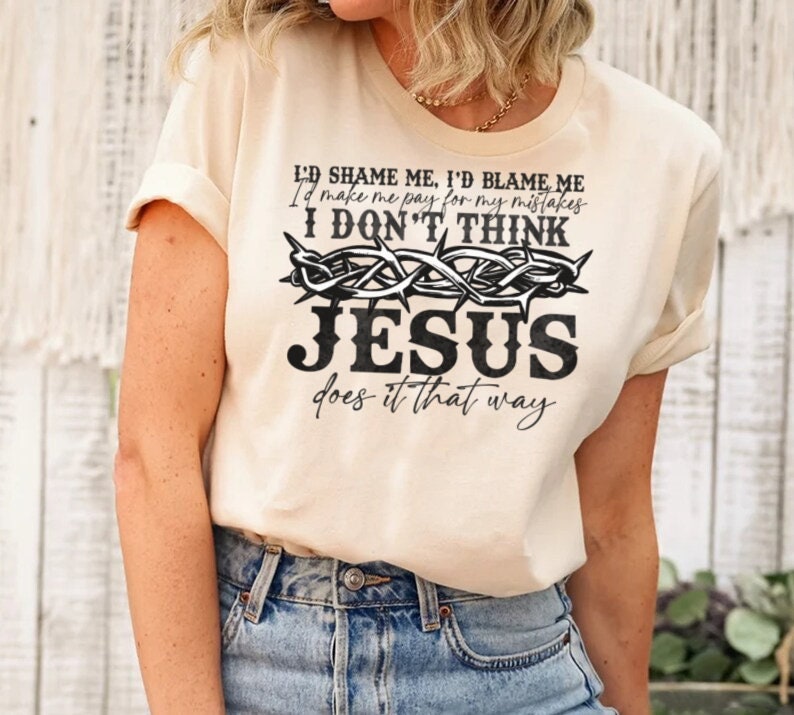 DTF Transfer I don't think Jesus does it that way | Design | I don't think Jesus | Somebodys Problem