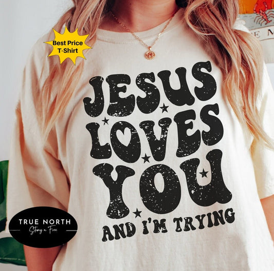 Jesus Loves You And I'm Trying, Christian T-Shirt Women Men Unisex, Funny Religious T Shirt, Jesus Lover Tee, Gift for Christian,Bible Verse .