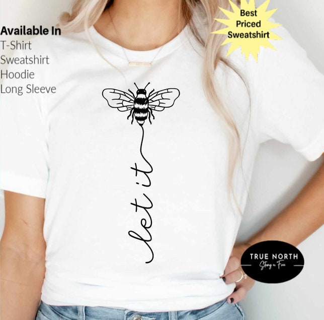 Let It Bee Shirt, Bee Shirt, Let It Be Shirt, Let It Bee T-shirt, Honey Bee Shirt, Let It Be T-shirt, Bee Kind Shirt, Bee Shirt, Be T-Shirt .