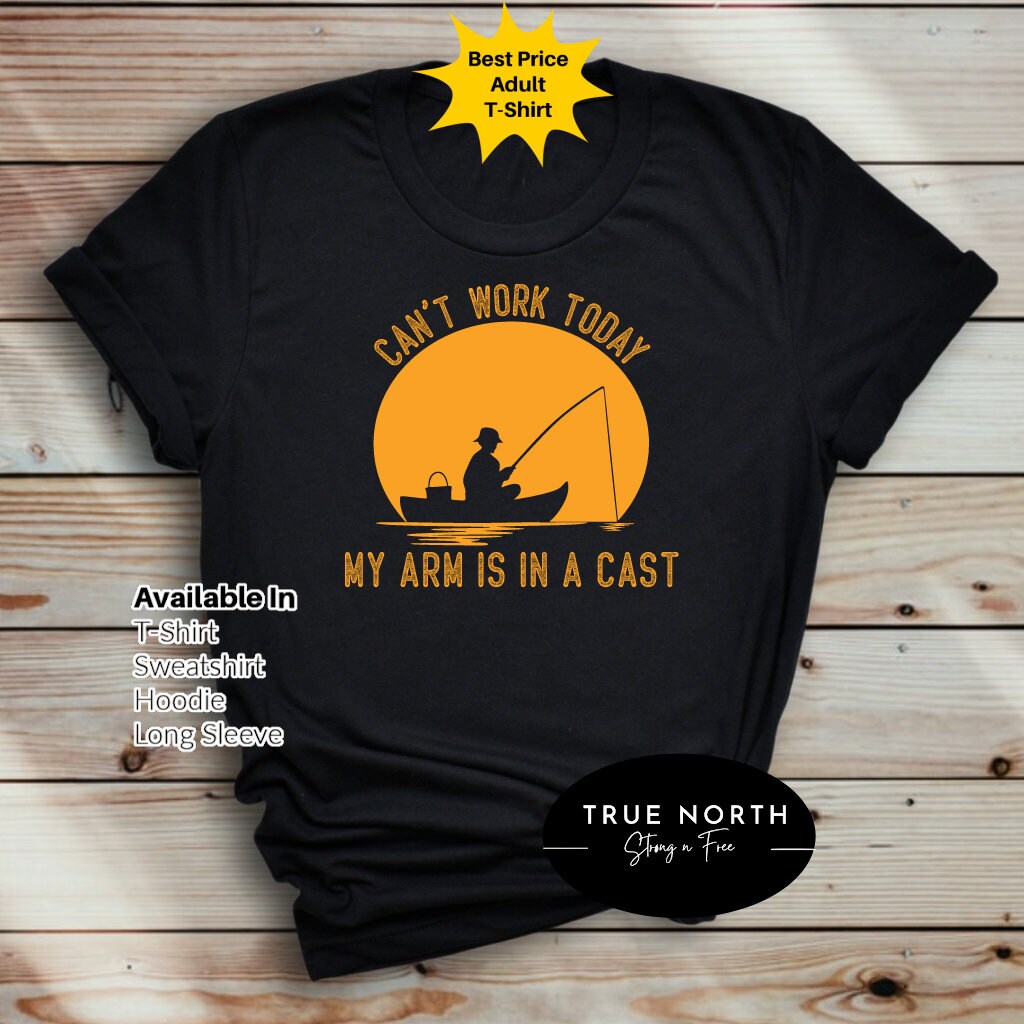 Mens Fishing T shirt, Funny Fishing Shirt, Fishing Graphic Tee, Fisherman Gifts, Present For fisherman, I Cant Work My Arm is in a Cast