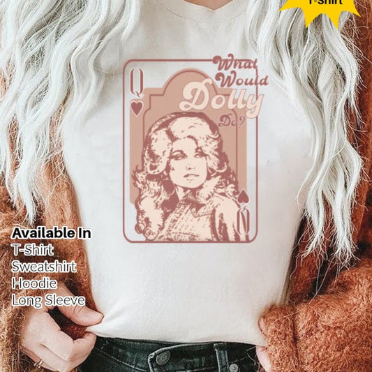Country Dolly T-ShirtSweatshirt - What Would Dolly Do .