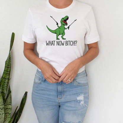 T-Shirt Sweatshirt Crewneck Funny T-Rex – What Now Bitch!? Dinosaur with Grabbers