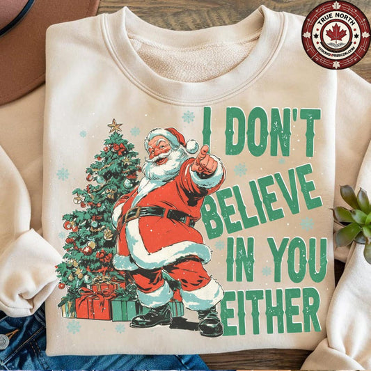 Sweatshirt Hoodie Crewneck I Don’t Believe in You Either Santa