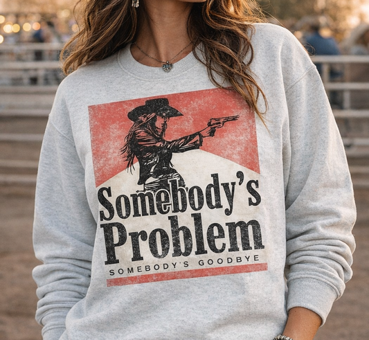 DTF Transfer Somebody’s Problem Western Cowboy