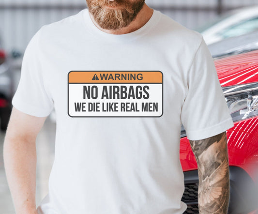 Mens No Airbags Real Men Die Humor Tee - Unique Sweatshirt for Car Enthusiasts