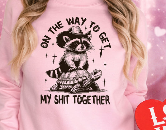 Sweatshirt T-Shirt Crewneck Valentines - On the Way to Get My Sh*t Together