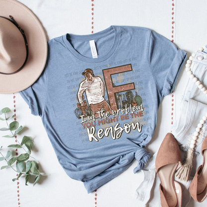 T-Shirt Sweatshirt Hoodie Western "I’m the Problem, YOU Might Be the Reason