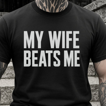 DTF Transfer My Wife Beats Me – Funny Sarcastic Bold Text Design
