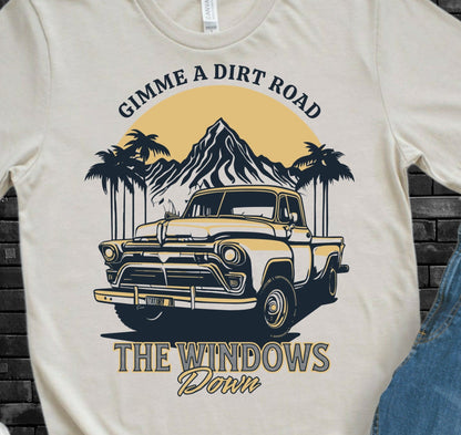 T-Shirt Tee's Sweatshirt Western Gimme A Dirt Road Windows Down