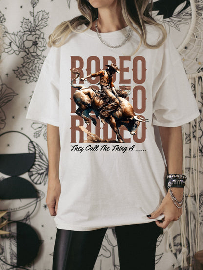 T-Shirt Tee Or Sweatshirt Country - They Call The Thing A Rodeo