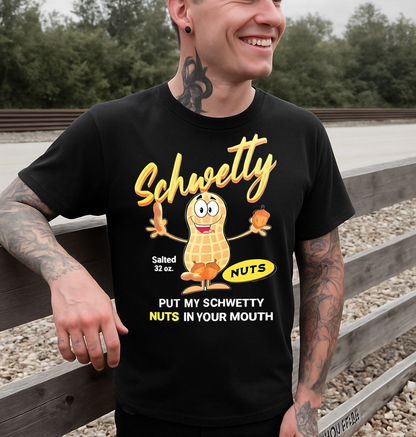 DTF Transfer – Adult Humor Design My Schwetty Nuts in Your Mouth