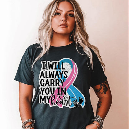 T-Shirt Tee Sweatshirt Crew Hoodie- I Will Always Carry You in My Heart Awareness Ribbon