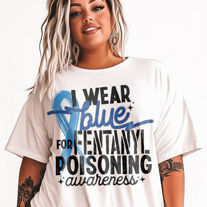 T-Shirt Sweatshirt Crew I Wear Blue for Fentanyl Poisoning Awareness - Support and Advocacy Design