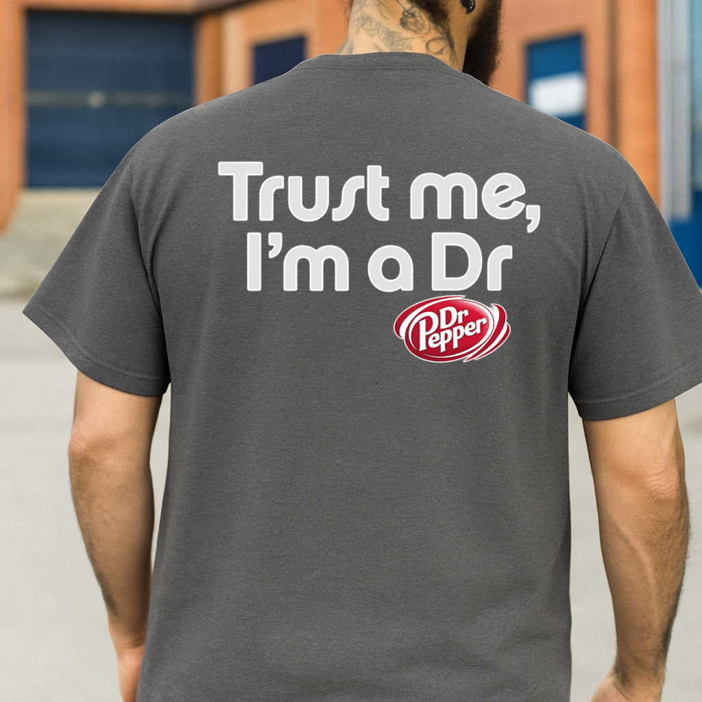 T-Shirt Crewneck Trust Me I’m a Dr Pepper.